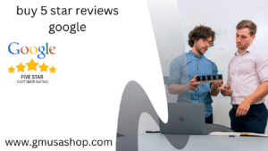 buy 5 star reviews google​